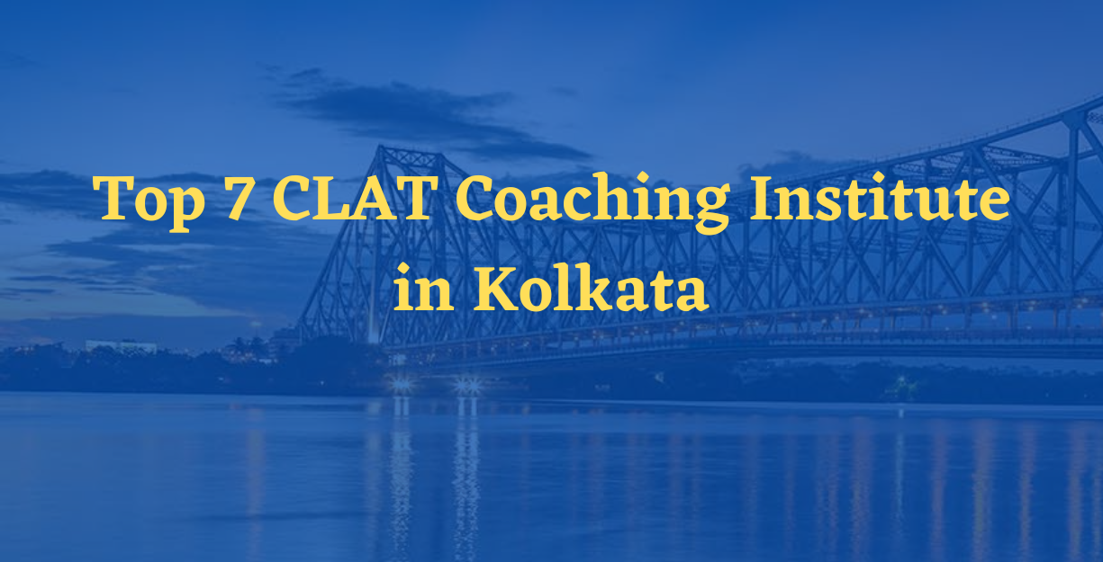 Top 7 CLAT Coaching Institute in Kolkata